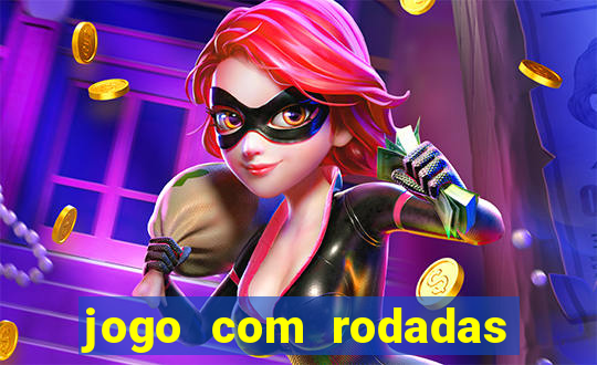 jogo com rodadas gratis sem deposito